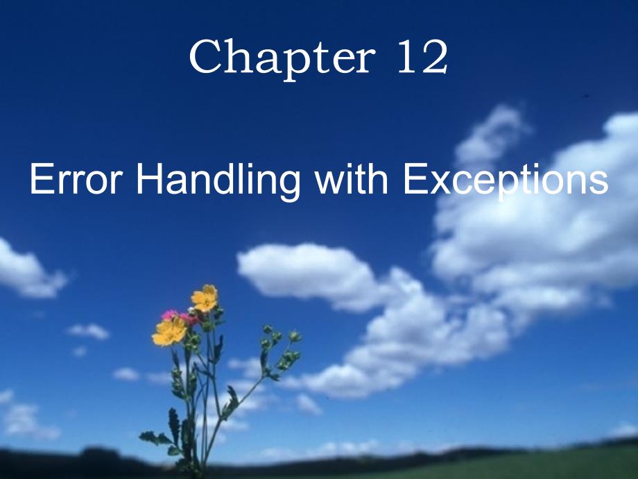 Java程序设计英文版课件：ch12 Error Handling with Exceptions_第1页