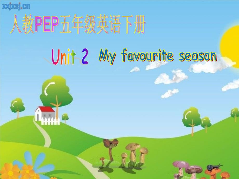 人教PEP五年级英语下册Unit 2 My Favourite Season课件_第1页