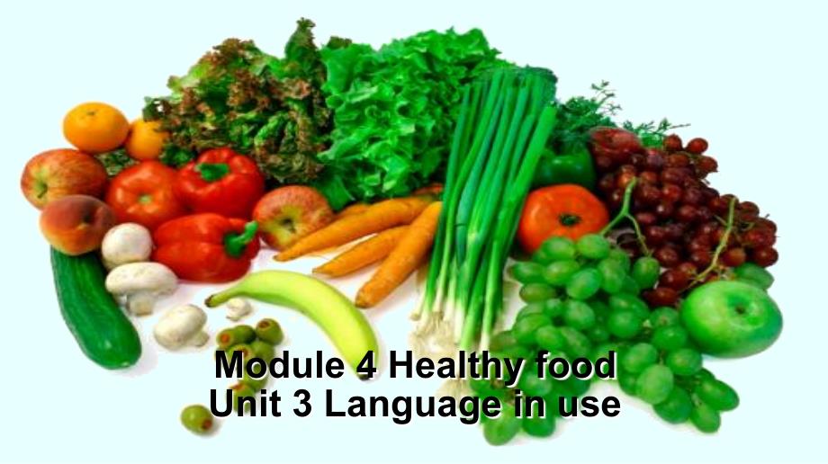 外研版七年级上册Module4HealthyfoodUnit3Languageinuse课件_第1页