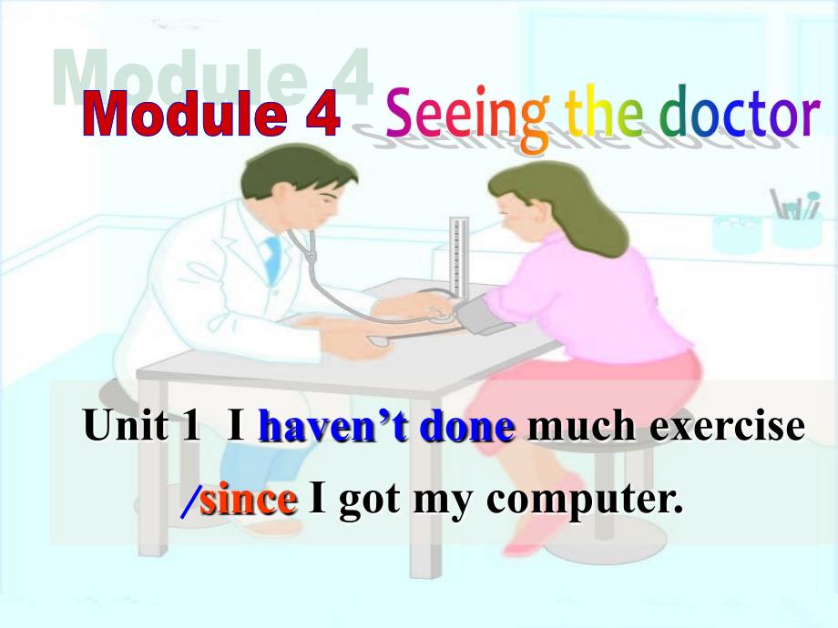 外研课标版初中英语八年级下册Module4Unit1IhaventdonemuchexercisesinceIgotmycomputer_第1页