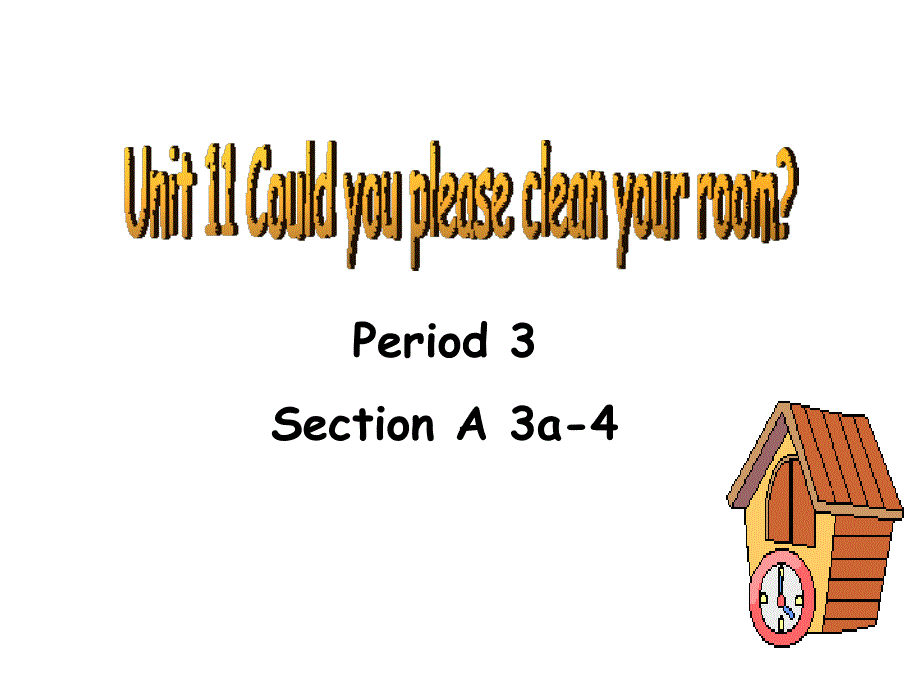 新目标初中英语八年级上册课件Unit 11Could you please clean your roomsectionA(3a,3b,4)_第1页