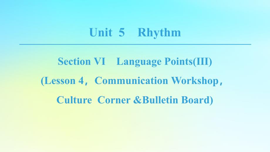 2018-2019学年高中英语 Unit 5 Rhythm Section Ⅵ Language Points(Ⅲ)(Lesson 4Communication WorkshopCulture Corner &amp;amp;Bulletin Board)课件 北师大版必修2_第1页