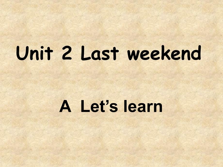 新PEP六年级英语下册Unit2LastWeekendALet27slearn课件_第1页