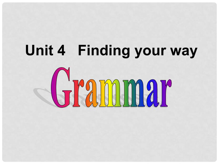 江苏省无锡市长安中学七年级英语下册《Unit 4 Finding your way》Grammar课件 （新版）牛津版_第1页