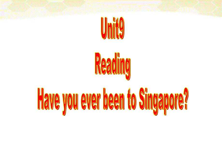 八年级英语下册Unit9readingHaveyoueverbeentoSingapore课件人教新目标版_第1页