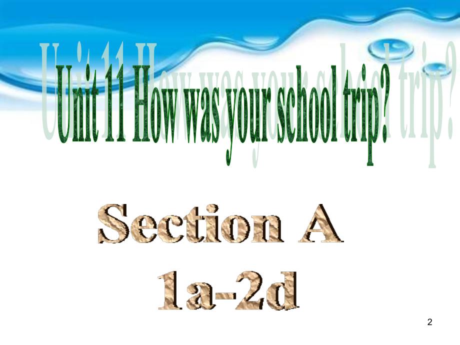 初一英语Unit11HowwasyourschooltripSectionA1a2dPPT精选课件_第2页