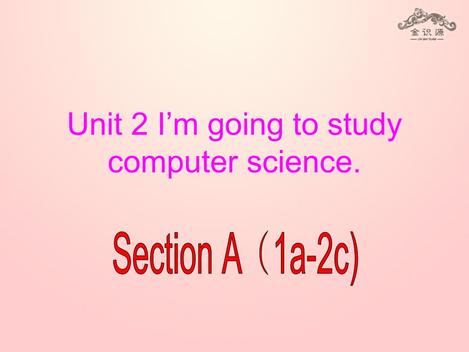 七年级英语下册 Unit 2 I&#39;m going to study computer science Section A(1a-2c)课件_第1页