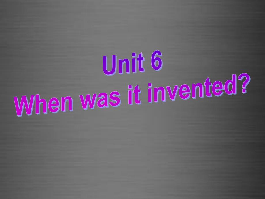 九年级英语全册 Unit 6 When was it invented Section B 2(1)课件_第1页