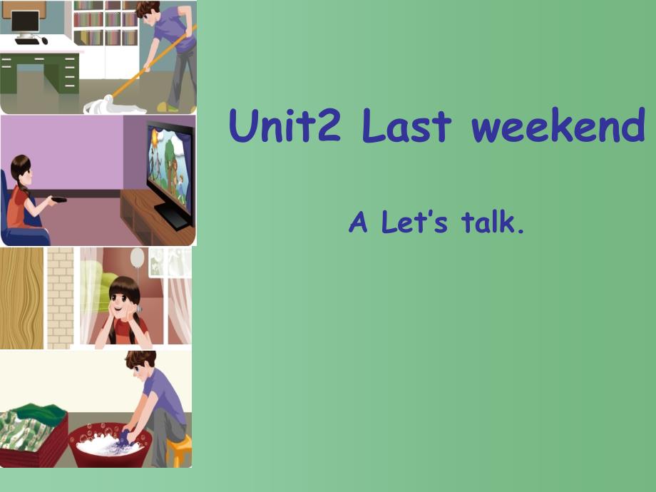 六年级英语下册 Unit 2《Last Weekend》（Part A）课件3 人教PEP版_第1页