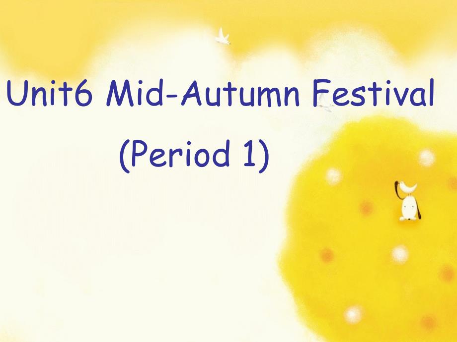 沪教牛津版一年级英语上册unit6midautumnfestivalperiod1课件_第1页