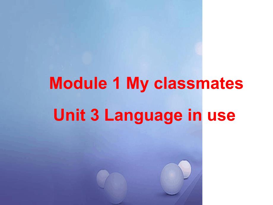 七年级英语上册Module1MyclassmatesUnit3Languageinuse教学课件新版外研版11_第1页