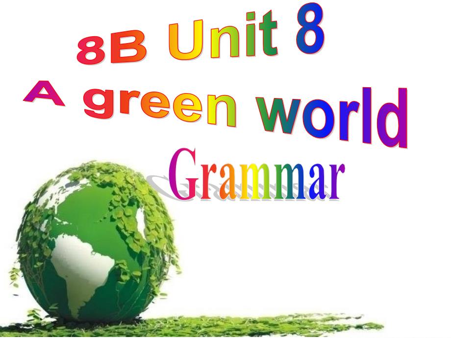 中学联盟江苏省南京市上元中学八年级英语下册Unit8AgreenworldGrammar课件_第1页