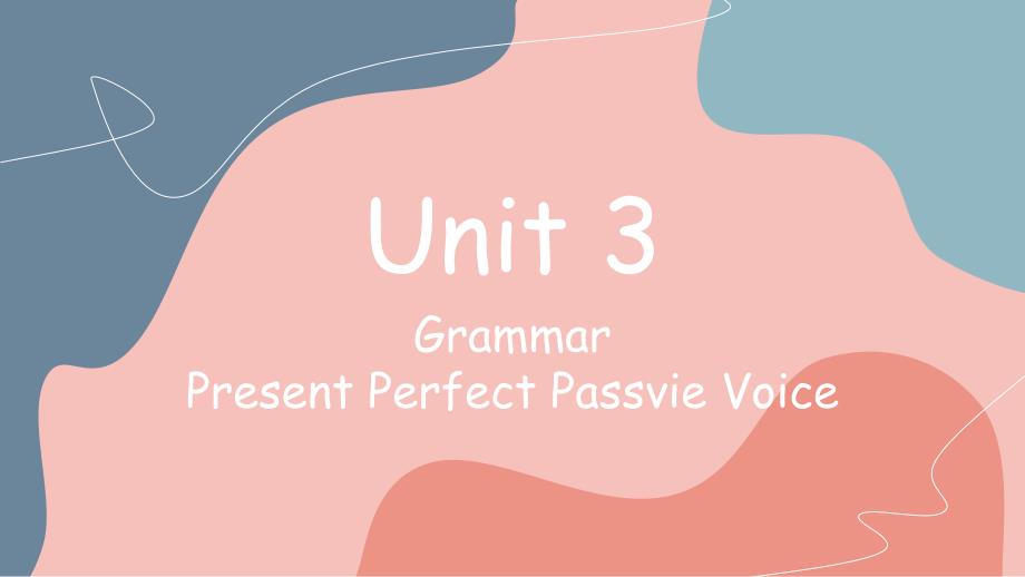 【课件】Unit+3现在完成时被动语态课件人教版（2019）必修第二册_第1页