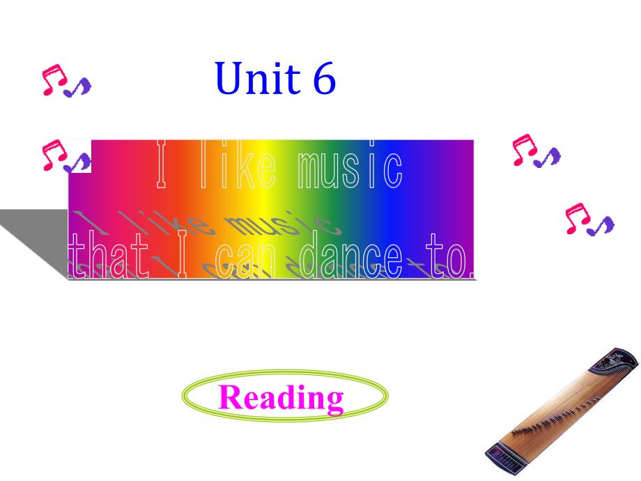 unit6IlikemusicthatIcandancetoReading_第1页