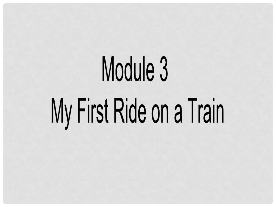 高中英语 Module 3 My First Rice on a Train Grammar课件1 外研版必修1_第1页