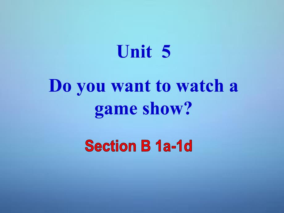 八年级英语上册 Unit 5 Do you want to watch a game show（第3课时）课件_第1页