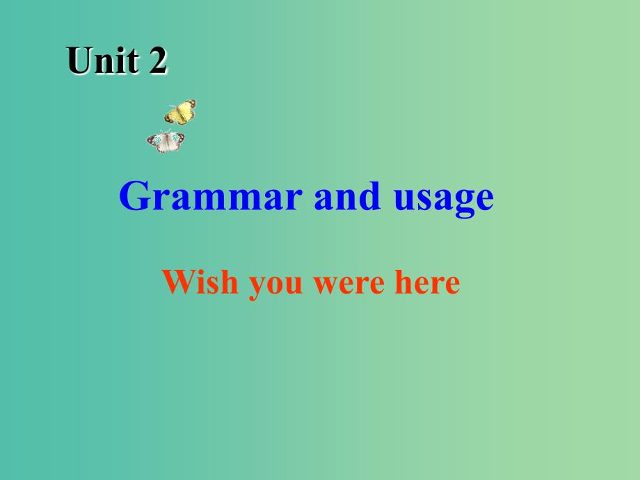 高中英语 Unit2 Wish you were here Grammar and usage课件2 牛津译林版必修2.ppt_第1页