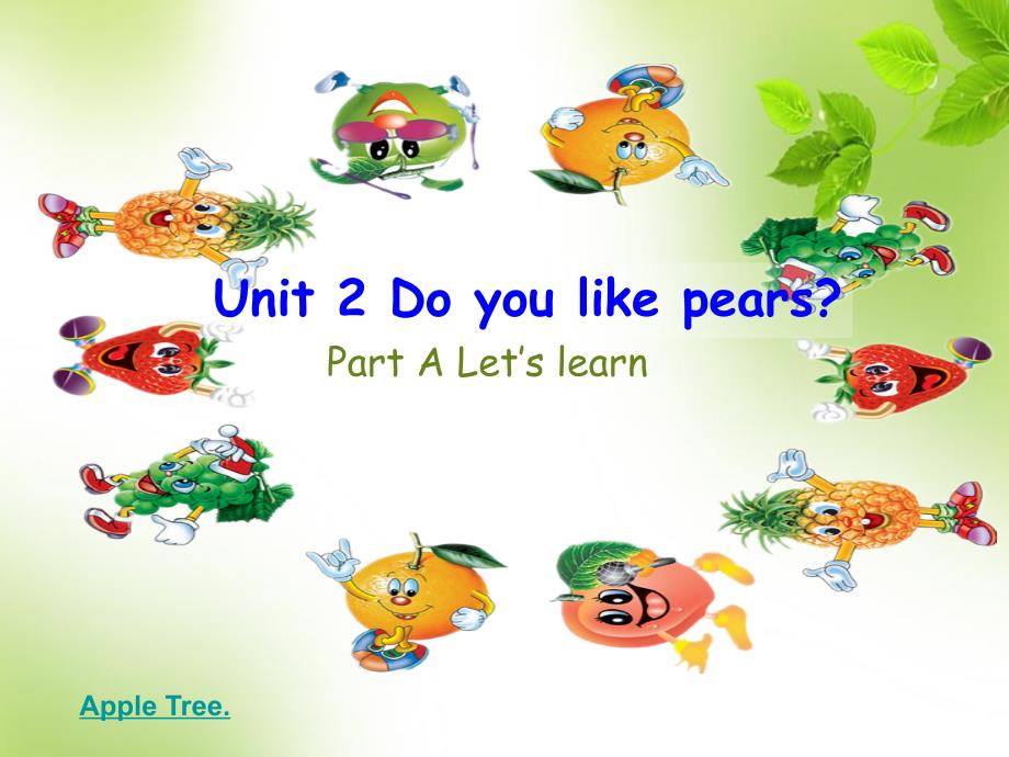 Unit5DoyoulikepearsPALet&#39;slearn_第1页