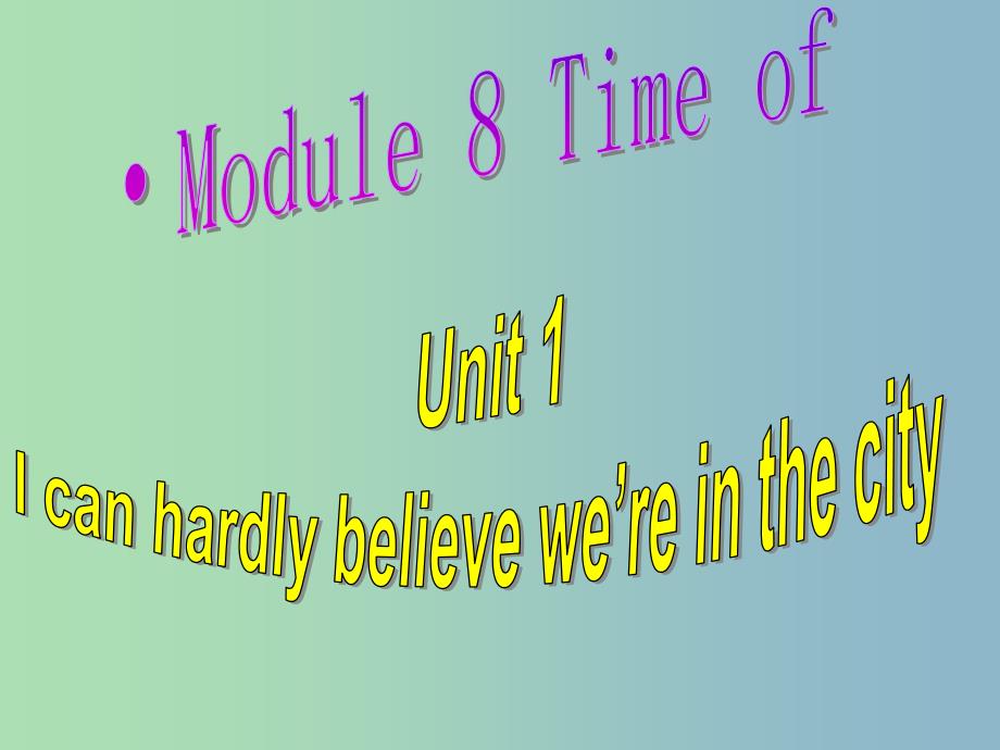 八年级英语下册 Module 8 Unit 1 I can hardly believe we’re in the city centre课件 （新版）外研版.ppt_第1页