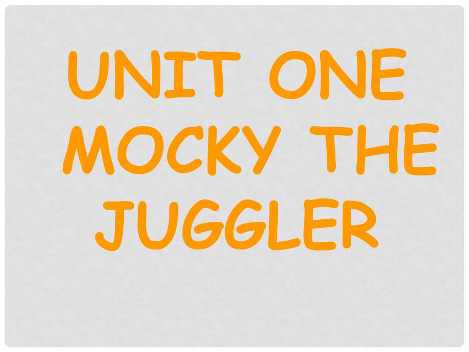 四年级英语上册 Unit 1 mocky the juggler课件 北师大版（一起）_第1页