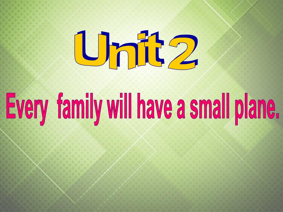 七年级英语下册 Module 4 Life in the future Unit 2 Every family will have a small plane.课件 新版外研版_第2页