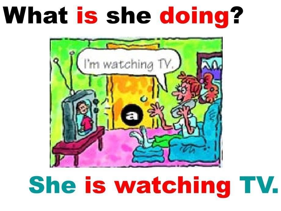 小学英语Unit5_I_AM_WATCHING_TV_[1]_第5页