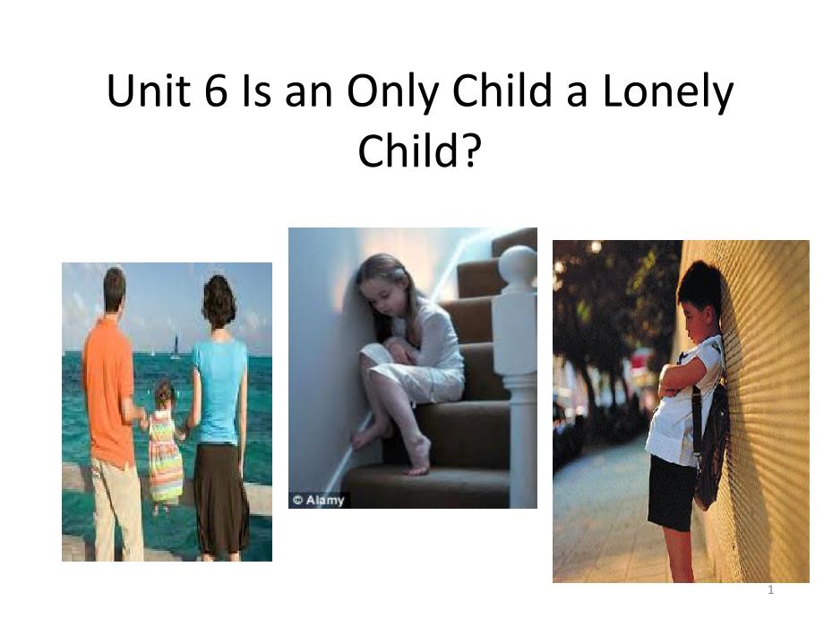 unit 6 Is an only child a lonely childppt课件_第1页