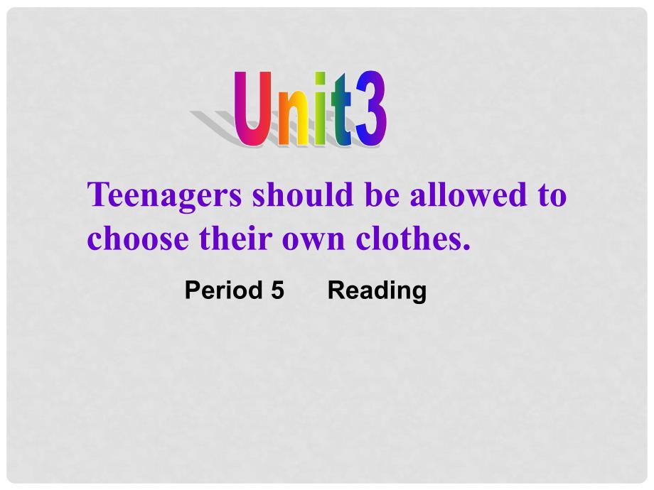 九年级英语上册 Unit 3《Teenages should be allowed to choose their own clothes》period 5课件 人教新目标版_第1页