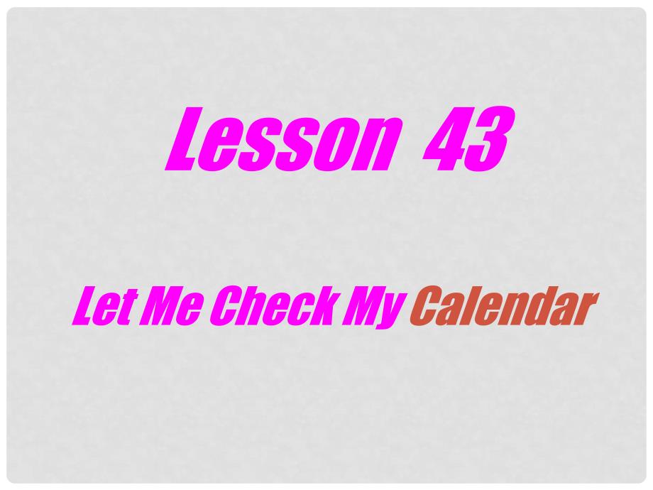 陕西省汉中市陕飞二中九年级英语下册 Unit 6 Get Ready for Jobs Lesson 43 Let Me Check My Calendar课件 冀教版_第1页