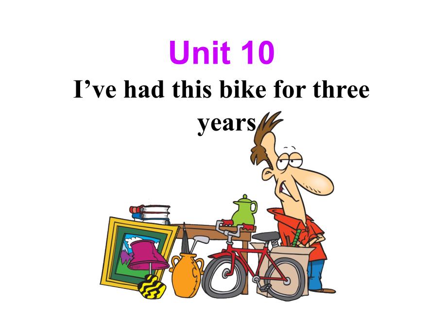 13-14学年人教新目标八下英语册课件：Unit10I’vehadthisbikeforthreeyearsSectionA1_第2页