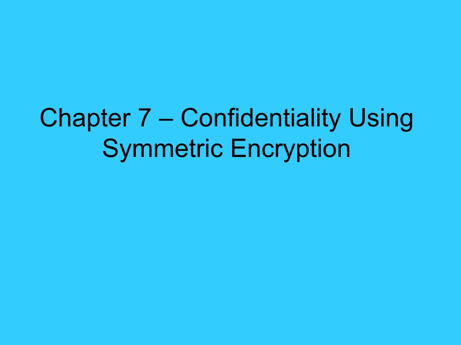 信息安全指南课件：Chapter 7 Confidentiality Using Symmetric Encryption_第2页