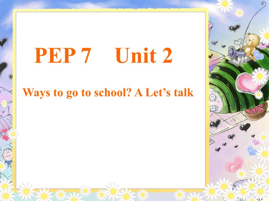 新版pep六年级上册unit-2-ways-to-go-to-school-A-let&#39;s-talk课件_第1页