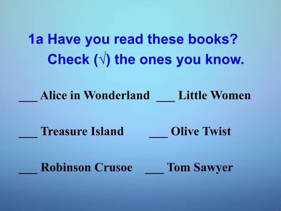 八年级英语下册 Unit 8 Have you read Treasure Island yet Section A 1课件_第5页