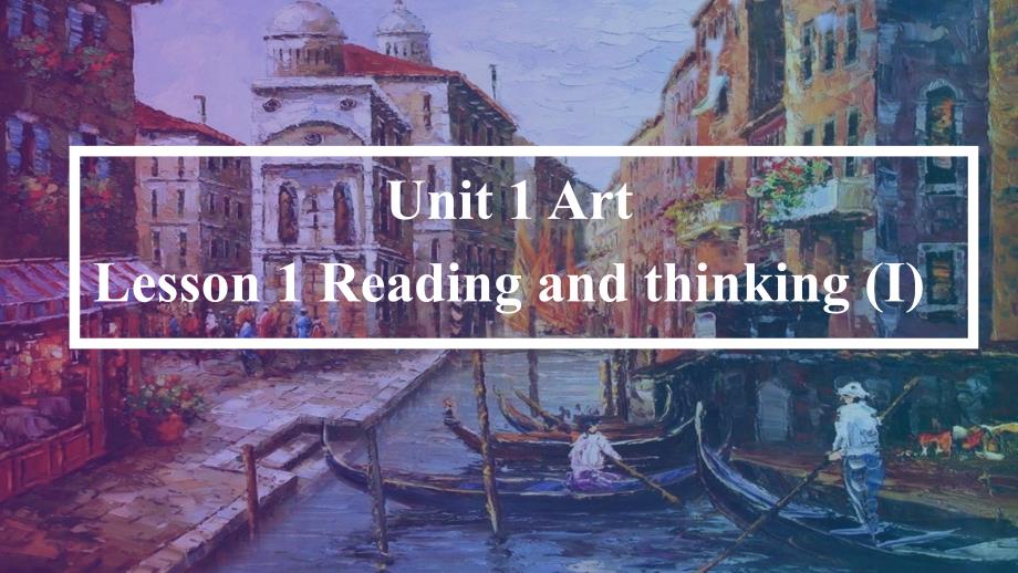 【课件】Unit+1Reading+and+Thinking+课件人教版（2019）选择性必修第三册+_第1页