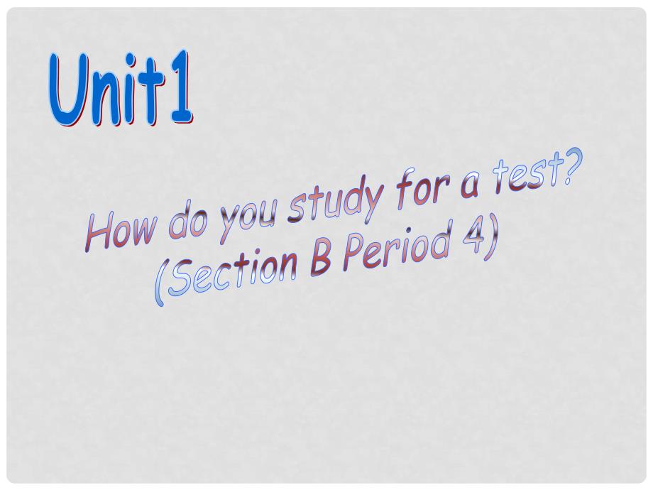 九年级英语全册《Unit 1 How do you study for a test Period 4》课件 人教新目标版_第1页