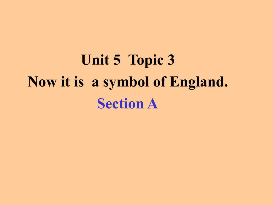 九年级英语下册Unit5ChinaandtheWorldTopic3NowitisasymbolofEnglandSectionA教学课件新版仁爱版_第2页