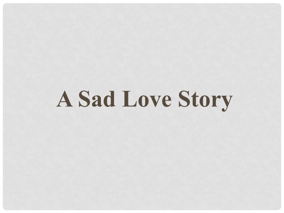 高中英语 Unit1 A Sad Love Story课件 新人教版必修3_第2页