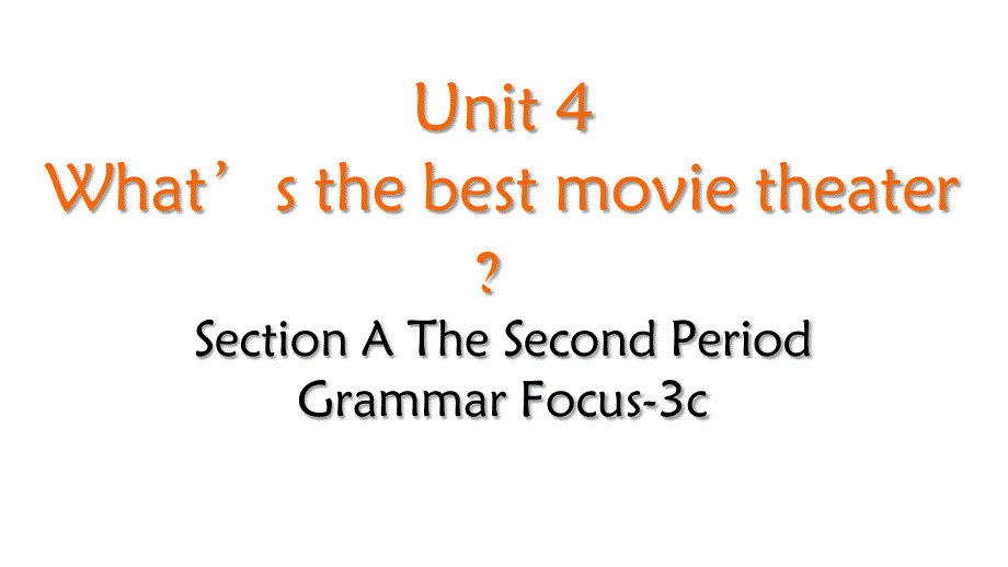 Unit 4 What's the best movie theater_SectionAGrammarFocus-3c课件2023-2024学年人教版八年级英语上册_第1页