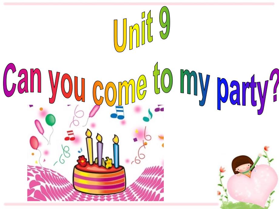 2013新八年级上期Unit_9_Can_you_come_to_my_party_讲课课件_第1页