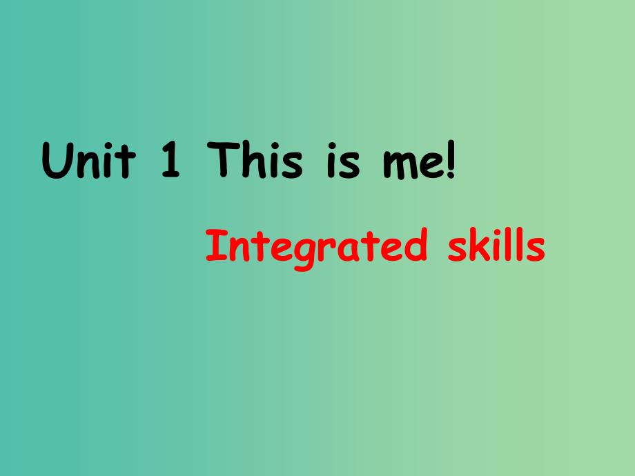 七年级英语上册《Unit 1 This is me》（integrated skils）课件 （新版）牛津版.ppt_第1页