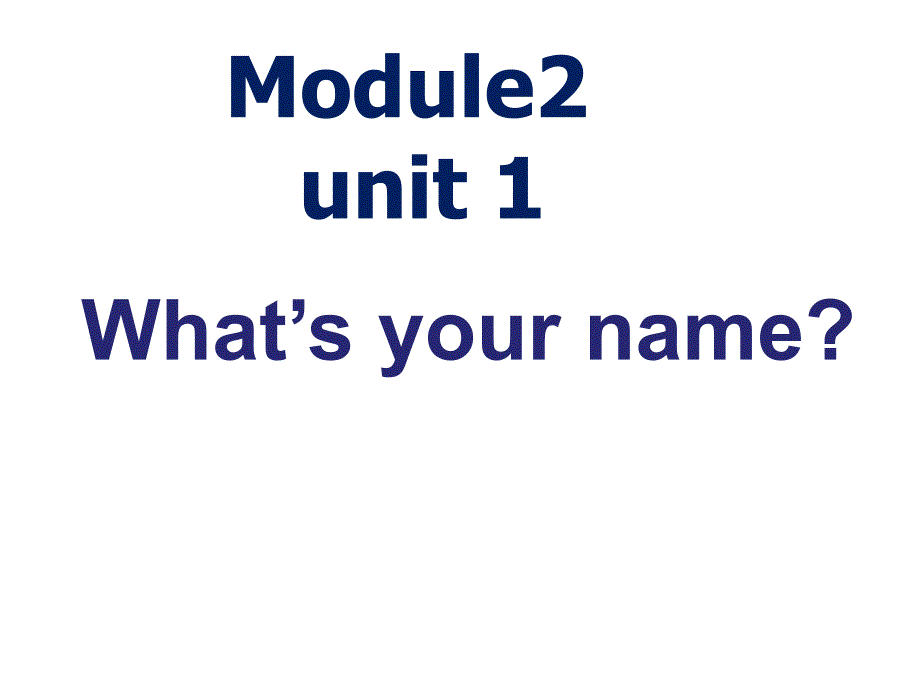 外研版三起三上Moule 2Unit 2 What’s your nameppt课件2_第1页