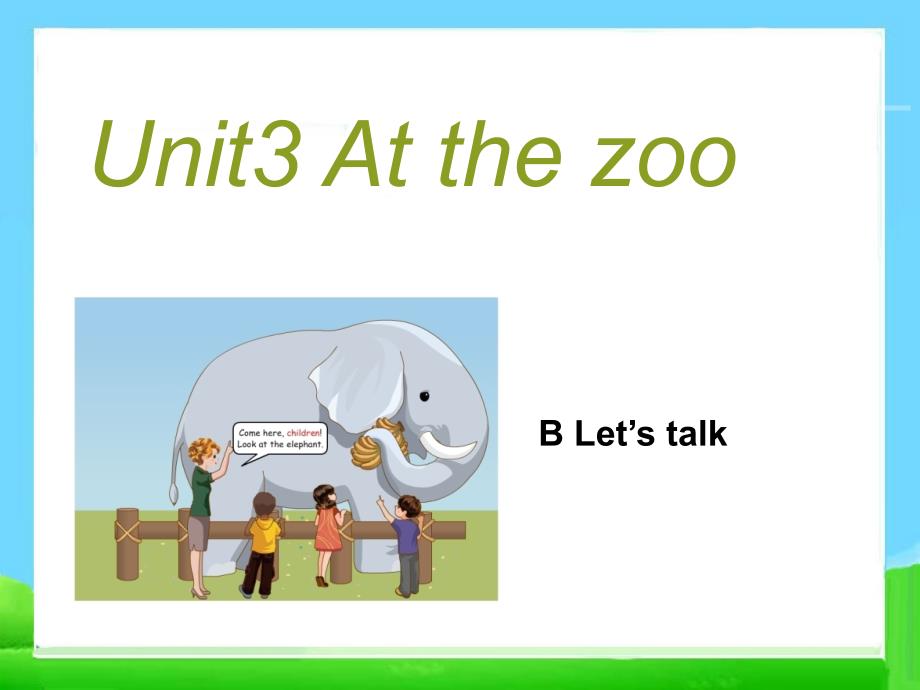 PEP三年级下册Unit3At_the_zoo_B_Let’s_talk课件ppt_第1页