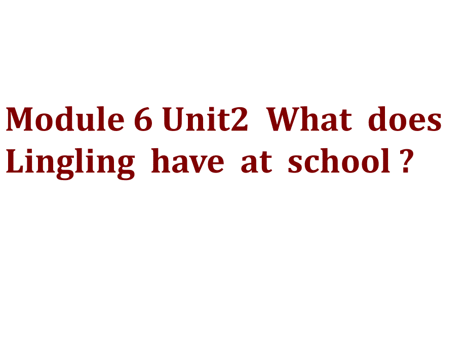 三年级英语下册课件Module6Unit2WhatdoesLinglinghaveatschool102外研版三起_第1页