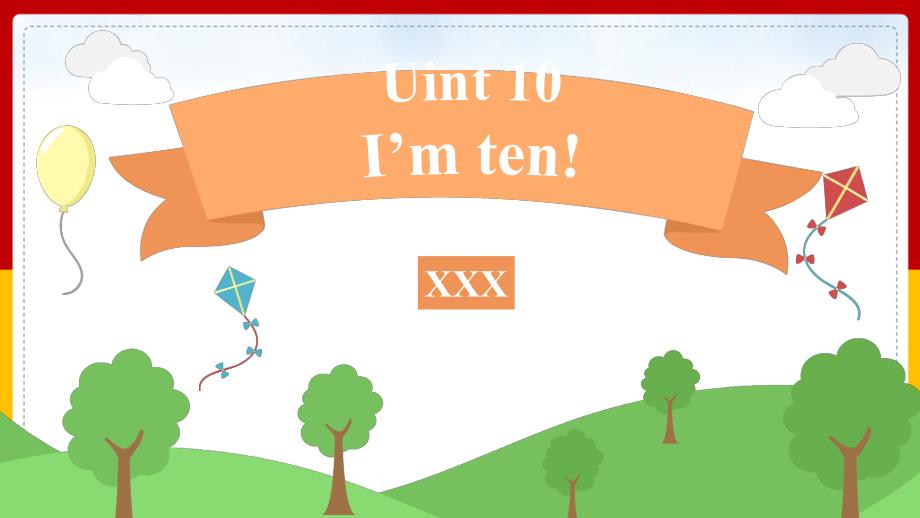 Unit 10 I’m ten!(课件）新概念英语青少版 Starter A_第1页