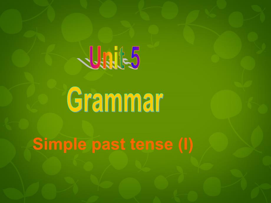 八年级英语下册 Unit 5 Good manners grammar Simple past tense课件_第1页