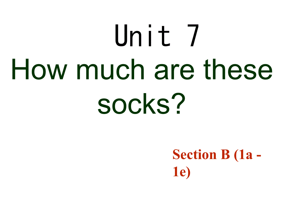 unit7howmucharethesesocksSectionB(1a-1e)_第1页