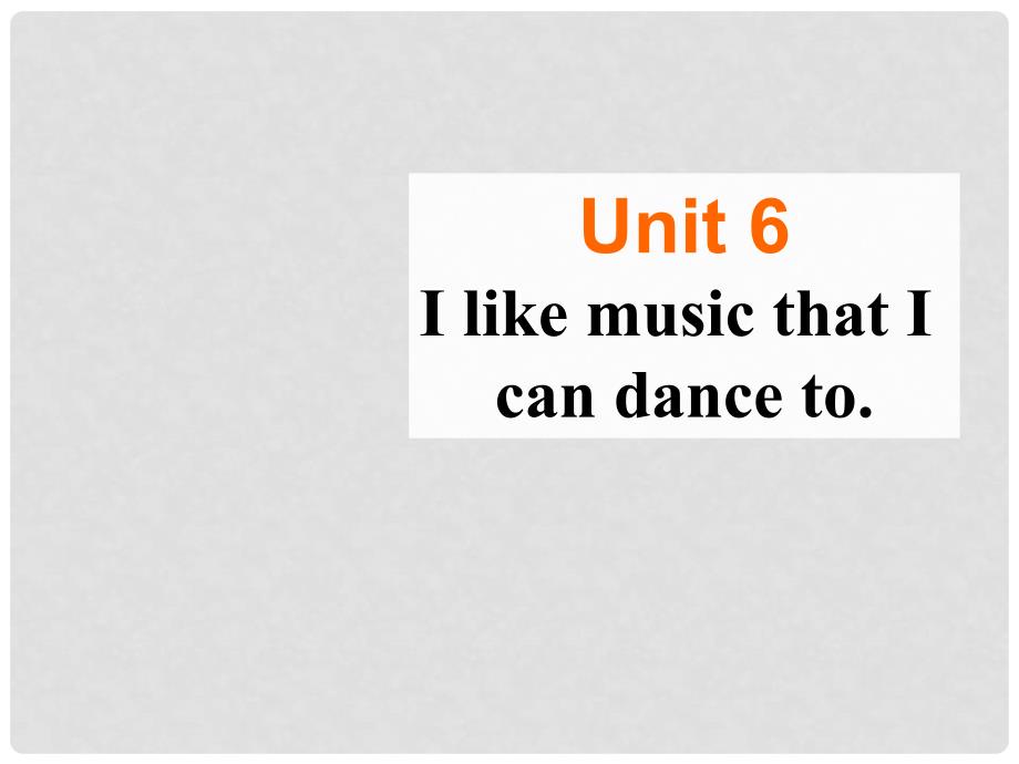 安徽省毫州市风华中学九年级英语《Unit 6 I like music that I can dance to.》课件 人教新目标版_第1页