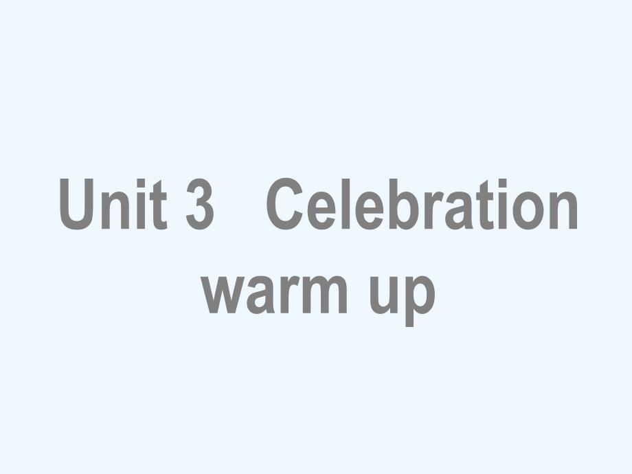 高中英语 unit 3 celebration warmup 课件 北师大版必修1_第1页