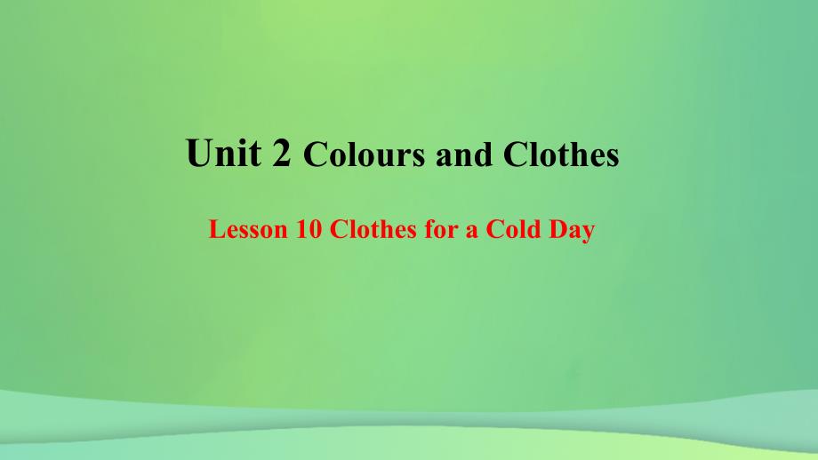 季七年级英语上册Unit2ColoursandClothesLesson10ClothesforaColdDay预习课件新版冀教版_第1页