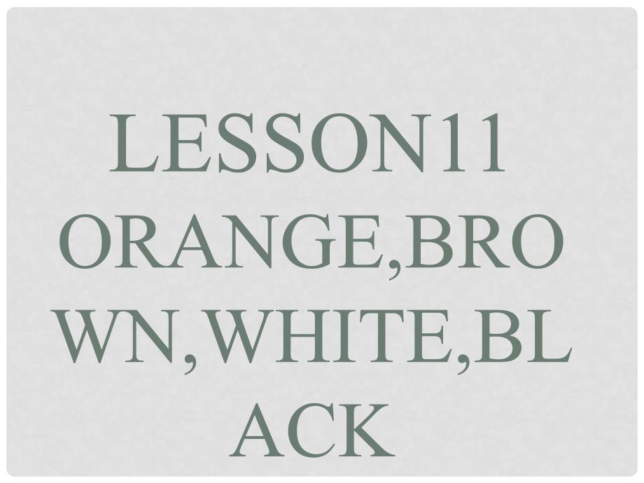 三年级英语上册《Lesson 11 Orange, Brown, White, Black》课件2 （新版）冀教版_第1页